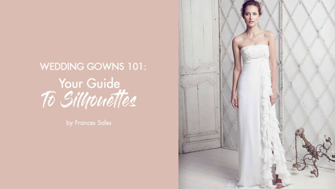 Wedding Gowns 101 Your Guide To Silhouettes Calyxta 8538