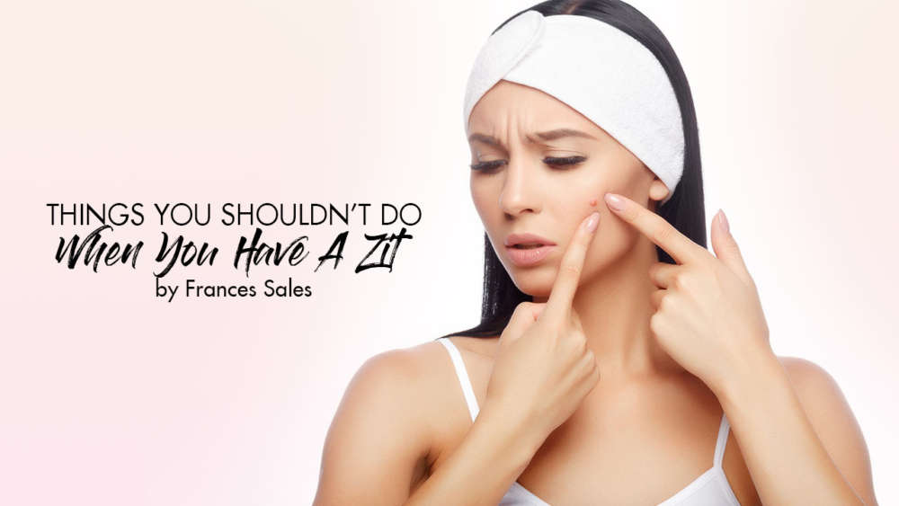 Things You Shouldn't Do When You Have a Zit - Calyxta